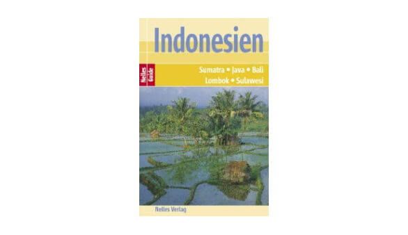 Nelles Guide Reiseführer Indonesien. Sumatra, Java, Bali, Lombok, Sulawesi Nelles Guide Reiseführer Indonesien. Sumatra, Java, Bali, Lombok, Sulawesi